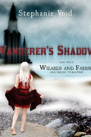 Cover of Wanderer's Shadow: Book Two of Wizards and Faeries and Sequel to Halfway