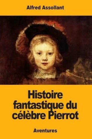 Cover of Histoire fantastique du célèbre Pierrot