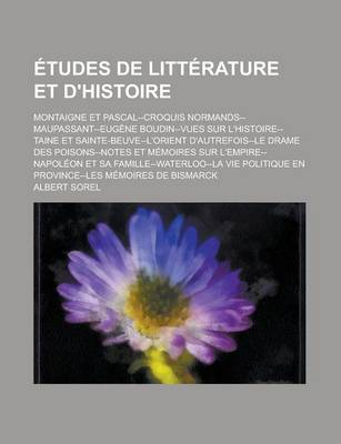 Book cover for Etudes de Litterature Et D'Histoire; Montaigne Et Pascal--Croquis Normands--Maupassant--Eugene Boudin--Vues Sur L'Histoire--Taine Et Sainte-Beuve--L'o