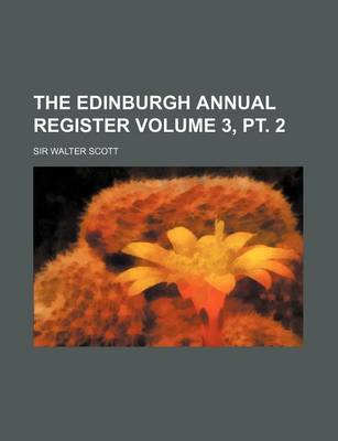 Book cover for The Edinburgh Annual Register Volume 3, PT. 2