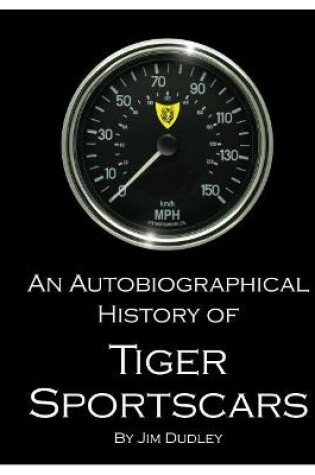 Cover of An Autobiographical History of Tiger Sports Cars