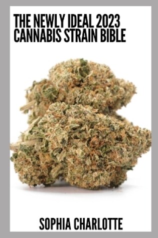 Cover of The Newly Ideal 2023 Cannabis Strain Bible