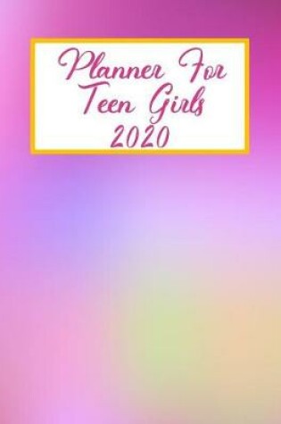 Cover of Planner For Teen Girls 2020