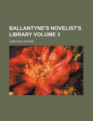 Book cover for Ballantyne's Novelist's Library Volume 3