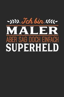 Book cover for Ich bin Maler aber sag doch einfach Superheld