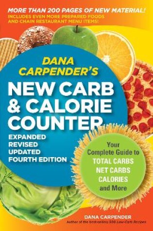 Cover of Dana Carpender's NEW Carb and Calorie Counter-Expanded, Revised, and Updated 4th Edition