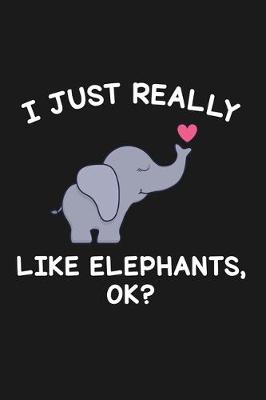 Book cover for I Just Really Like Elephants Ok