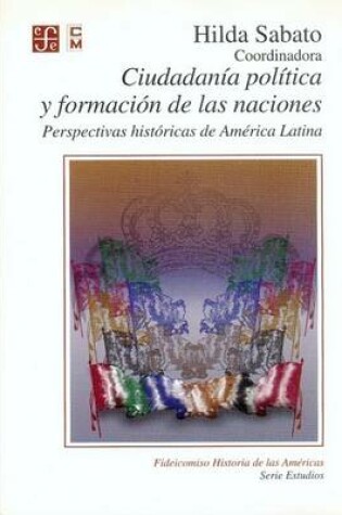 Cover of Cuidadania Politica y Formacion De Las Naciones. Perspectivas Historicas De America Latina