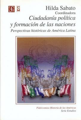 Book cover for Cuidadania Politica y Formacion De Las Naciones. Perspectivas Historicas De America Latina