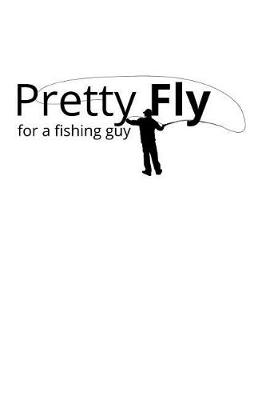 Book cover for Pretty Fly for a Fishing Guy