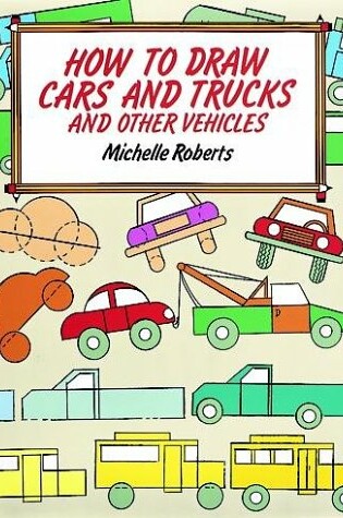 Cover of How to Draw Cars and Trucks and Other Vehicles