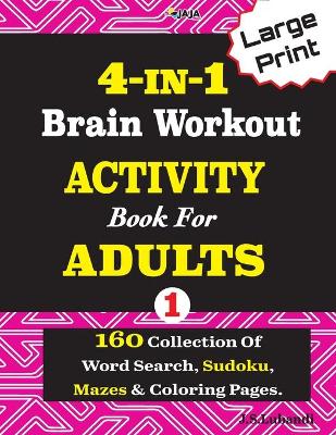 Book cover for 4-IN-I Brain Workout ACTIVITY Book For ADULTS; VOL.1