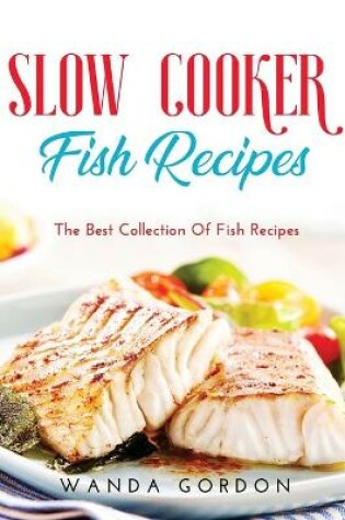 Cover of Slow Cooker Fish Recipes