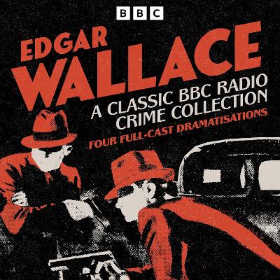 Book cover for Edgar Wallace: A Classic BBC Radio Crime Collection