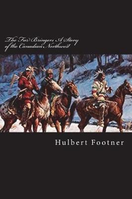 Book cover for The Fur Bringers A Story of the Canadian Northwest