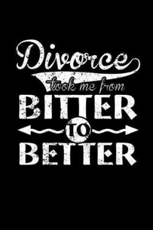 Cover of Divorce Took Me From Bitter To Better