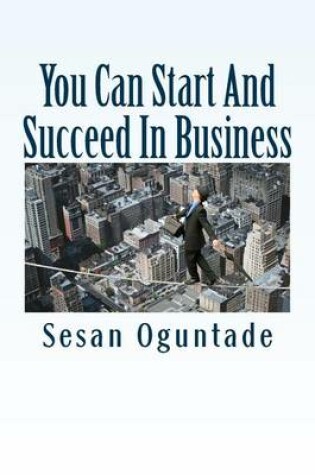 Cover of You Can Start And Succeed In Business