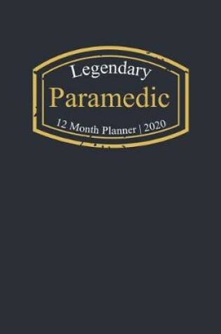 Cover of Legendary Paramedic, 12 Month Planner 2020