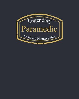 Book cover for Legendary Paramedic, 12 Month Planner 2020