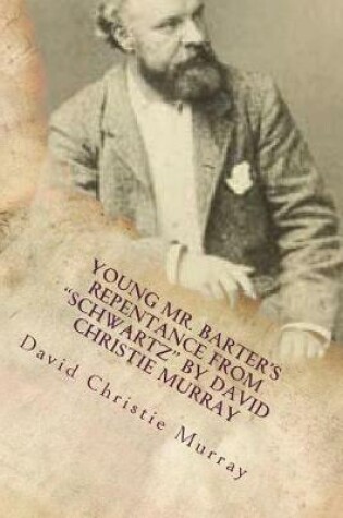 Cover of Young Mr. Barter's Repentance From "Schwartz" by David Christie Murray