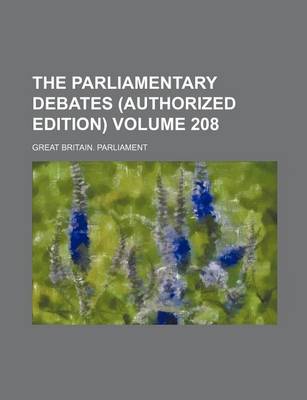 Book cover for The Parliamentary Debates (Authorized Edition) Volume 208