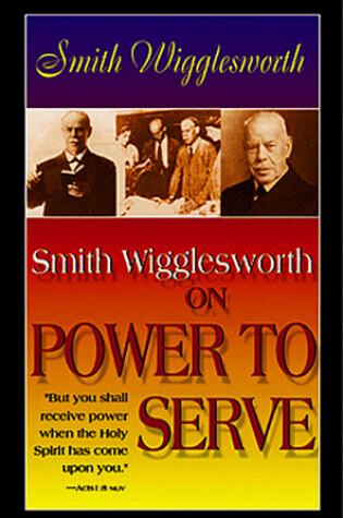 Cover of Smith Wigglesworth on Power to Serve