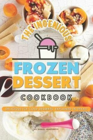 Cover of The Ingenious Frozen Dessert Cookbook