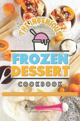 Book cover for The Ingenious Frozen Dessert Cookbook