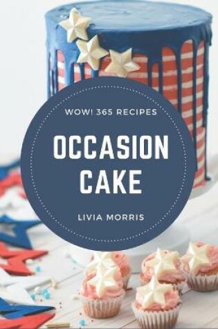 Cover of Wow! 365 Occasion Cake Recipes