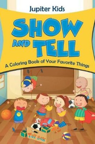 Cover of Show and Tell (A Coloring Book of Your Favorite Things)