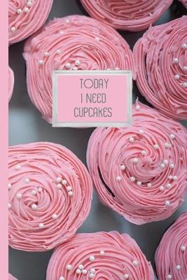 Book cover for Today I Need Cupcakes
