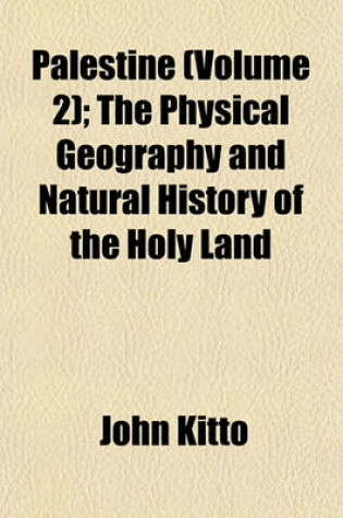 Cover of Palestine (Volume 2); The Physical Geography and Natural History of the Holy Land