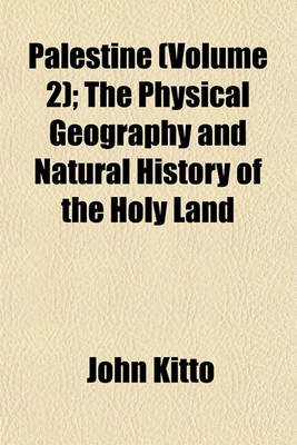 Book cover for Palestine (Volume 2); The Physical Geography and Natural History of the Holy Land