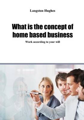 Book cover for What Is the Concept of Home Based Business