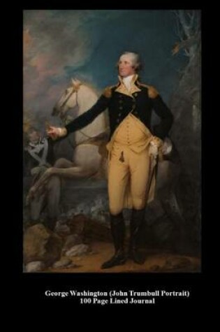 Cover of George Washington (John Trumbull Portrait) 100 Page Lined Journal