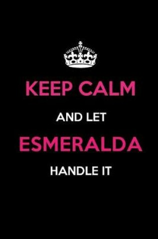 Cover of Keep Calm and Let Esmeralda Handle It