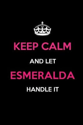 Book cover for Keep Calm and Let Esmeralda Handle It