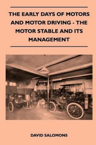 Cover of The Early Days Of Motors And Motor Driving - The Motor Stable And Its Management