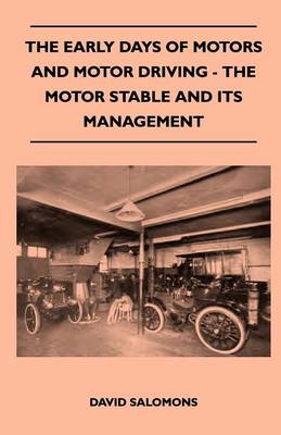 Book cover for The Early Days Of Motors And Motor Driving - The Motor Stable And Its Management