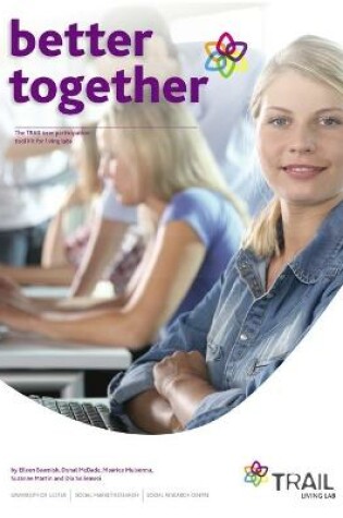 Cover of Better Together - the TRAIL User Participation Toolkit for Living Labs
