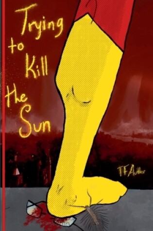 Cover of Trying to Kill the Sun