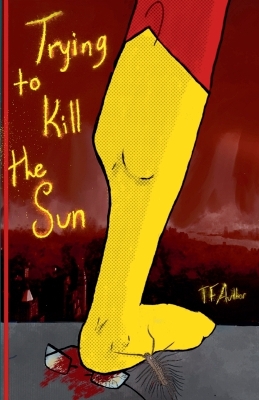 Cover of Trying to Kill the Sun