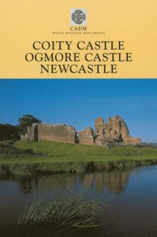 Cover of Coity Castle, Ogmore Castle, Newcastle