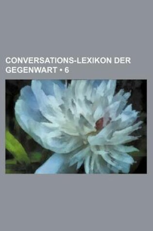 Cover of Conversations-Lexikon Der Gegenwart (6 )