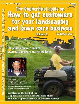 Book cover for The GopherHaul Guide on How to Get Customers for Your Landscaping and Lawn Care Business - Volume 3.