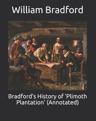 Book cover for Bradford's History of 'Plimoth Plantation' (Annotated)