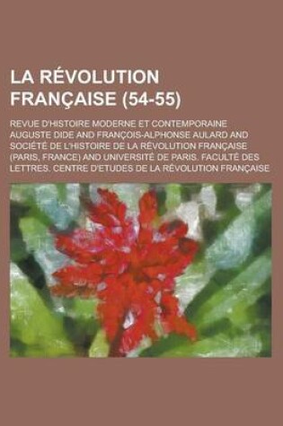 Cover of La R Volution Fran Aise (54-55); Revue D'Histoire Moderne Et Contemporaine