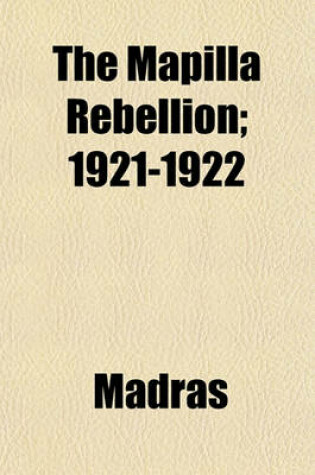 Cover of The Mapilla Rebellion; 1921-1922