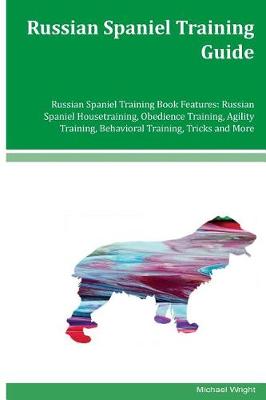 Book cover for Russian Spaniel Training Guide Russian Spaniel Training Book Features