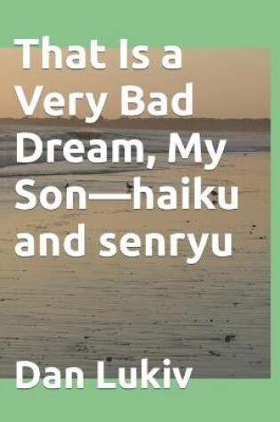 Cover of That Is a Very Bad Dream, My Son-haiku and senryu